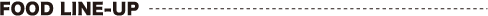 FOOD LINE-UP
